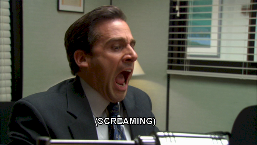 Michael Scott screaming